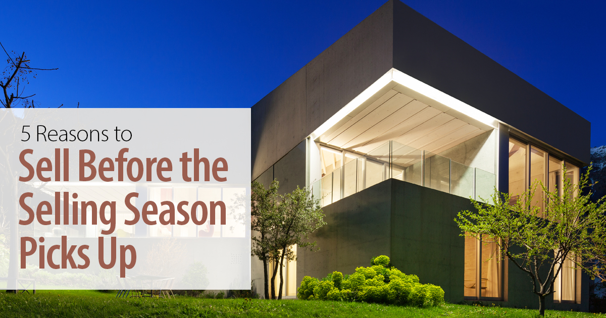 5 Reasons to Sell Before the Selling Season Picks Up